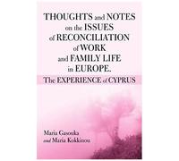 Thoughts And Notes On The Issues Of Reconciliation Of Work And Family Life In Europe. The Experience Of Cyprus