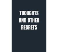 Thoughts and Other Regrets: A lined notebook for spirals, second-guessing, and emotional whiplash - a funny and relatable gift for overthinkers and sensitive brains