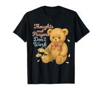 Thoughts and Prayers Don't Work Sad Bear Dark Humor T-Shirt