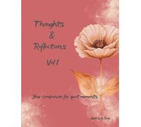 Thoughts and Reflections Vol 1: Your companion for quiet moments