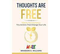 Thoughts Are Free: Your time is your currency. The life you want is built by how you spend both.