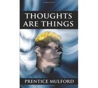 Thoughts Are Things Prentice Mulford (Auteur)