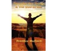 Thoughts Are Things & the God in You Mulford, Prentice (Auteur)