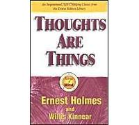 Thoughts Are Things: The Things In Your Life And The Thoughts That Are Behind Them
