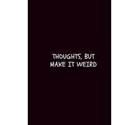 THOUGHTS, BUT MAKE IT WEIRD: A Minimalist Dotted Notebook for Notes, Thoughts, and Sketches