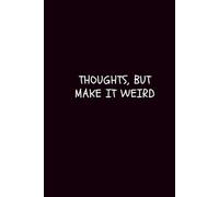 THOUGHTS, BUT MAKE IT WEIRD: A Minimalist Dotted Notebook for Notes, Thoughts, and Sketches