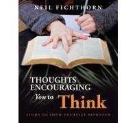 Thoughts Encouraging You To Think: Study To Show Yourself Approved