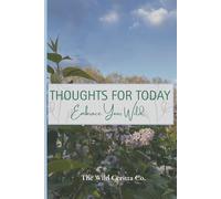 Thoughts for Today Embrace Your Wild: A Peaceful Space for Thoughts, Dreams, and Daily Writing