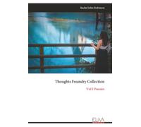 Thoughts Foundry Collection: Vol I Poesies