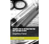 Thoughts from an old dope fiend that don't get high no more: Dopeless Fiend