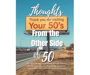 Thoughts from the Other Side of 50: A Bold Notebook for Women Who’ve Lived, Learned, and Now Write Their Own Rules