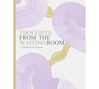 Thoughts From the Waiting Room: A Journal for the Journey
