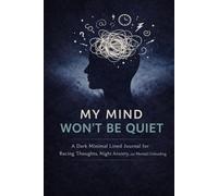 Thoughts I Can’t Turn Off: A Lined Journal for Mental Overload, Stress Release, and Letting Go