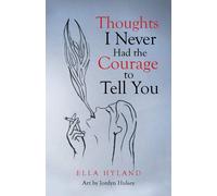Thoughts I Never Had The Courage To Tell You