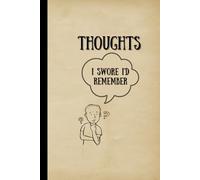 Thoughts I Swore I’d Remember: A Funny, Relatable Journal for Notes, Ideas & Mental Mishaps | Great Gift for Forgetful Friends & Busy Minds | 6x9 Lined Notebook