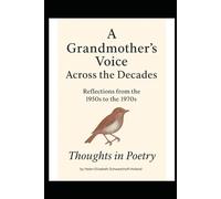 Thoughts In Poetry: A Grandmother's Voice Across the Decades: Reflections from the 1950's to the 1970's