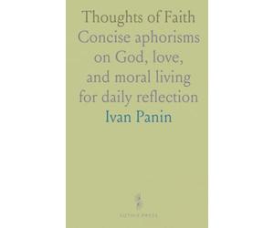 Thoughts of Faith: Concise aphorisms on God, love, and moral living for daily reflection