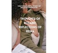 Thoughts of Roland, Reflections of Reina: The Wonderful Story of Roland