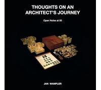 Thoughts on an Architect’s Journey: Open Notes at 85 Jan Wampler