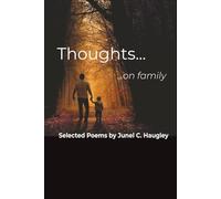Thoughts... ...on family: Selected Poems by Junel C. Haugley