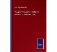 Thoughts on Revelation with Special Reference to the Present Time - John McLeod Campbell - BoD Third Party Titles - Livre en Anglais John McLeod CampbellJohn McLeod Campbell (Auteur)