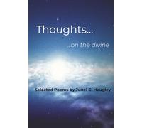 Thoughts... ...on the divine: Selected Poems by Junel C. Haugley
