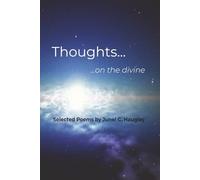 Thoughts... ...on the divine: Selected Poems by Junel C. Haugley
