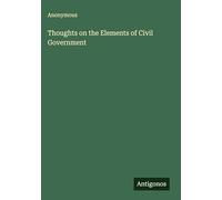 Thoughts on the Elements of Civil Government
