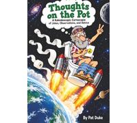 Thoughts on the Pot: A kaleidoscopic Cornucopia of Jokes, Observations, and Advice