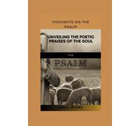Thoughts On The Psalm: Unveiling The Poetic Praises Of The Soul