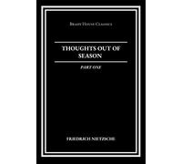 Thoughts Out of Season, Part One (The Complete Works of Friedrich Nietzsche)