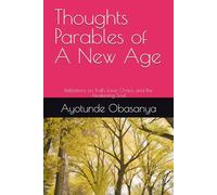Thoughts Parables of A New Age: Reflections on Truth, Love, Chaos, and the Awakening Soul