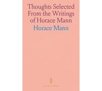 Thoughts Selected From the Writings of Horace Mann