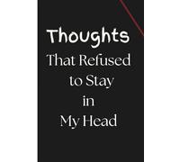 Thoughts That Refuse To Stay In My Head