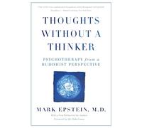Thoughts Without A Thinker (Revised Edition): Psychotherapy from a Buddhist Perspective