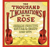 Various - Thousand Incarnations of The Rose: American Primitive Guitar & Banjo[1963-1974]