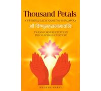 Thousand Petals - OFFERING EACH NAME TO BHAGAWAN: TRANSFORM RECITATION INTO LIVING DEVOTION