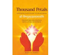 Thousand Petals - OFFERING EACH NAME TO BHAGAWAN: TRANSFORM RECITATION INTO LIVING DEVOTION
