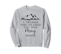 Thousand Times Failed Your Mercy Remains Christian God Quote Sweatshirt