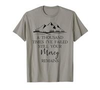 Thousand Times Failed Your Mercy Remains Christian God Quote T-Shirt