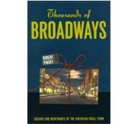 Thousands of Broadways: Dreams and Nightmares of the American Small Town Pinsky, Robert (Auteur)