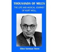Thousands of Miles: The Life and Musical Journey of Kurt Weill