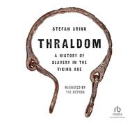 Thraldom: A History of Slavery in the Viking Age