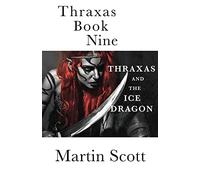 Thraxas Book Nine: Thraxas and the Ice Dragon