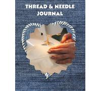 Thread And Needle Journal: Record, Track & Create