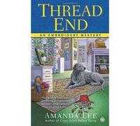 Thread End (Embroidery Mysteries) Lee, Amanda (Auteur)