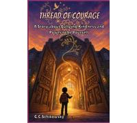 Thread of Courage: A Story About Bullying, Kindness & the Power to Be Yourself