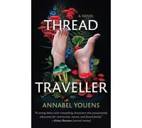 Thread Traveller A strong debut with compelling characters that passionately advocates for community, nature, and found family ~ Kirkus Starred Review ? - Annabel Youens - Auto-Édition - ebook (ePub) 