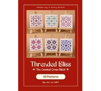 Threaded Bliss: The Counted Cross Stitch: 30 joyful mini motifs to stitch, gift, and display!