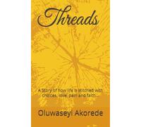 Threads: A Story of how life is stitched with choices, love, pain and faith...